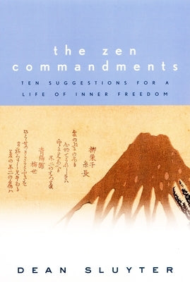 The Zen Commandments: Ten Suggestions for a Life of Inner Freedom by Sluyter, Dean