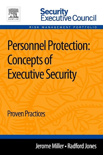Personnel Protection: Concepts of Executive Security: Proven Practices by Miller, Jerome