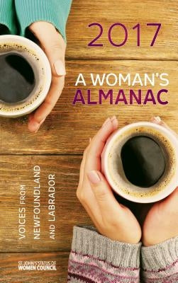 A Woman's Almanac: Voices from Newfoundland and Labrador by St John's Status of Women Council