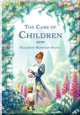 The Care of Children by Scovil, Elizabeth