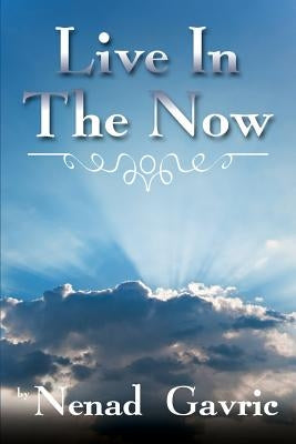 Live in the Now by Gavric, Nenad