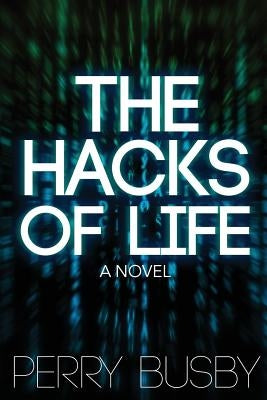 The Hacks of Life by Busby, Perry