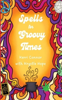 Spells for Groovy Times by Connor, Kerri