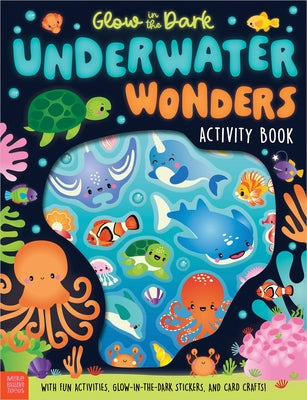 Glow in the Dark Underwater Wonders by Nye, Craig
