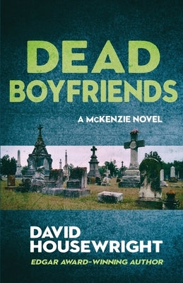 Dead Boyfriends: A McKenzie Novel by Housewright, David