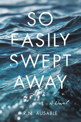 So Easily Swept Away by Ausable, R. N.