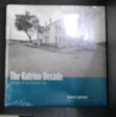 The Katrina Decade: Images of an Altered City by Spielman, David G.
