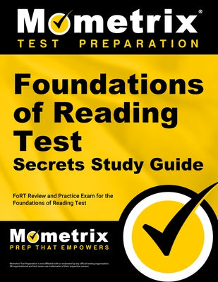 Foundations of Reading Test Secrets Study Guide: Fort Review and Practice Exam for the Foundations of Reading Test by Mometrix