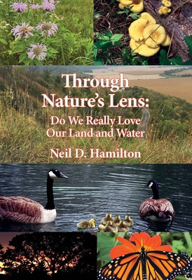 Through Nature's Lens: Do We Really Love Our Land and Water [With Book(s)] by Hamilton, Neil D.