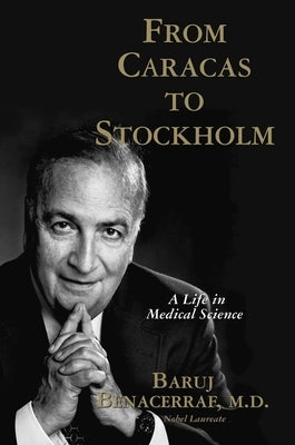 From Caracas to Stockholm: A Life in Medical Science by Benacerraf, Baruj