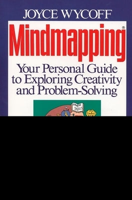 Mindmapping: Your Personal Guide to Exploring Creativity and Problem-Solving by Wycoff, Joyce