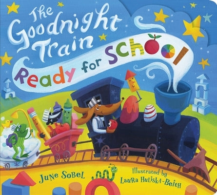The Goodnight Train Ready for School by Sobel, June