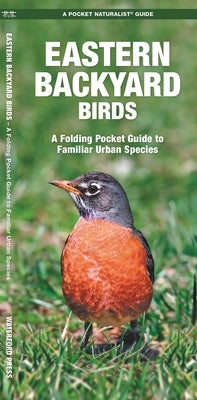 Eastern Backyard Birds: An Introduction to Familiar Urban Species by Kavanagh, James