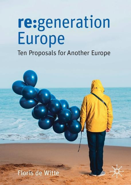 RE: Generation Europe: Ten Proposals for Another Europe by de Witte, Floris