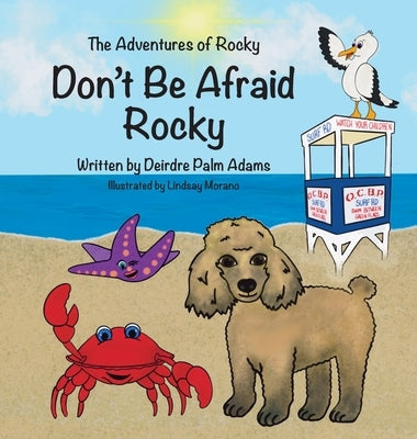 The Adventures of Rocky Don't Be Afraid Rocky by Adams, Deirdre Palm