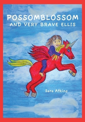Possomblossom and Very Brave Ellis by Atkins, Sara