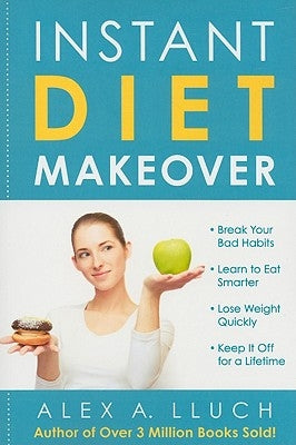 Instant Diet Makeover by Lluch, Alex A.