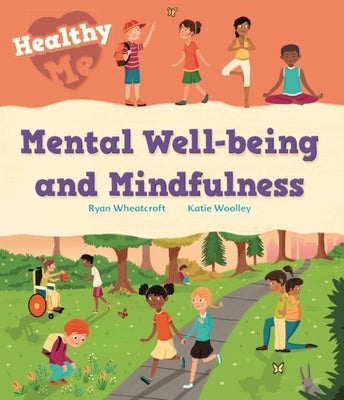 Healthy Me: Mental Well-Being and Mindfulness by Woolley, Katie