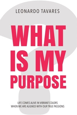 What is My Purpose? by Tavares, Leonardo