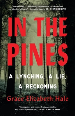 In the Pines: A Lynching, a Lie, a Reckoning by Hale, Grace Elizabeth