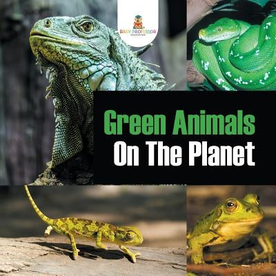 Green Animals On The Planet by Baby Professor