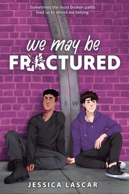 We May Be Fractured by Lascar, Jessica