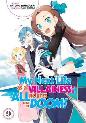 My Next Life as a Villainess: All Routes Lead to Doom! Volume 9 (Light Novel): Volume 9 by Yamaguchi, Satoru