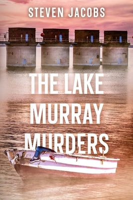 The Lake Murray Murders by Jacobs, Steven A.
