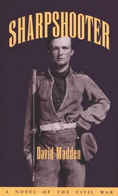 Sharpshooter: A Novel of the Civil War by Madden, David