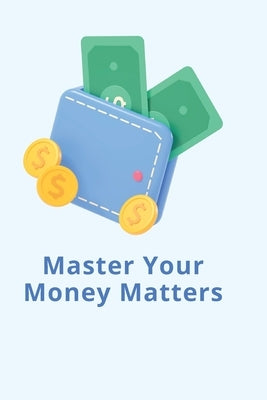 Master Your Money Matters by Liam, Hanry