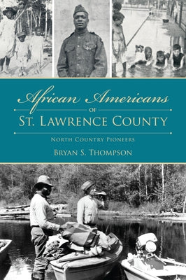 African Americans of St. Lawrence County: North Country Pioneers by Thompson, Bryan