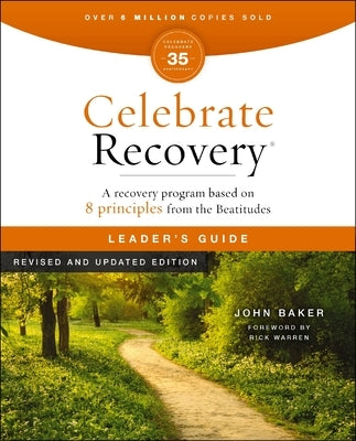 Celebrate Recovery Leader's Guide, Revised and Updated: A Program for Implementing a Christ-Centered Recovery Ministry in Your Church by Baker, John
