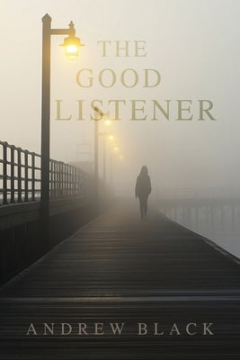 The Good Listener by Black, Andrew
