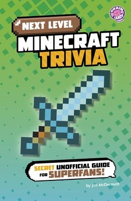 Next Level Minecraft Trivia: Secret Unofficial Guide for Superfans! by McDermott, Jim