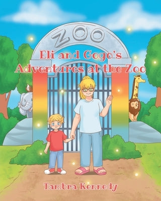 Eli and Gogo's Adventures at the Zoo by Kennedy, Tambra
