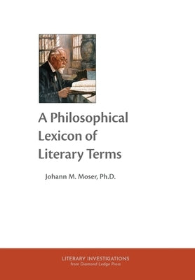 A Philosophical Lexicon of Literary Terms by Moser, Johann M.