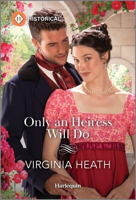 Only an Heiress Will Do by Heath, Virginia