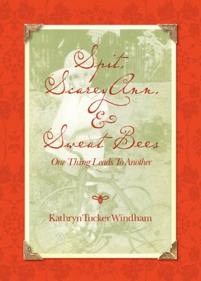Spit, Scarey Ann, and Sweat Bees: One Thing Leads to Another by Windham, Kathryn Tucker