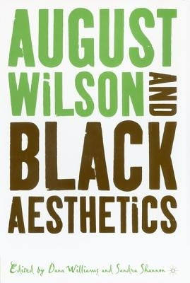 August Wilson and Black Aesthetics by Shannon, S.