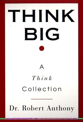 Think Big: A Think Collection by Anthony, Robert