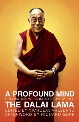 A Profound Mind: Cultivating Wisdom in Everyday Life by Dalai Lama