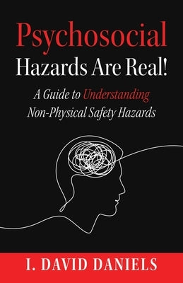 Psychosocial Hazards Are Real by Daniels, I. David