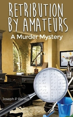 Retribution by Amateurs: A Murder Mystery by Bartko, Joseph P.
