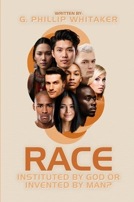 Race: Instituted by God or Invented by Man? by Whitaker, Gerald Phillip