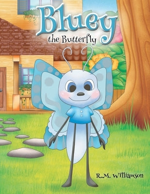 Bluey the Butterfly by Williamson, R. M.
