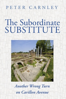 The Subordinate Substitute by Carnley, Peter