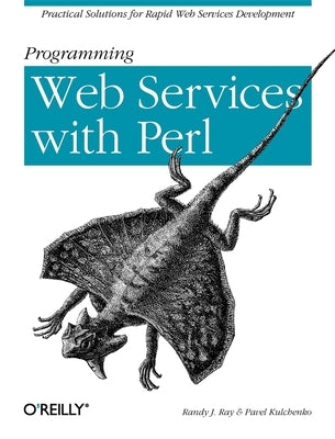 Programming Web Services with Perl by Ray, Randy J.