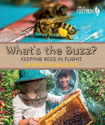 What's the Buzz?: Keeping Bees in Flight by Wilcox, Merrie-Ellen