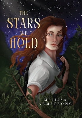 The Stars We Hold by Armstrong, Melissa