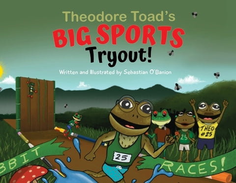 Theodore Toad's BIG SPORTS Tryout! by O'Banion, Sebastian